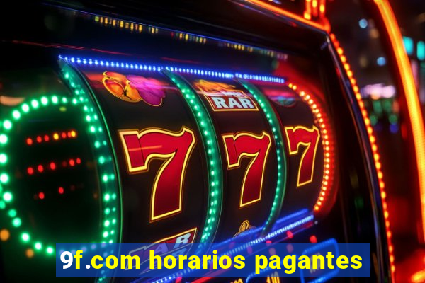 9f.com horarios pagantes